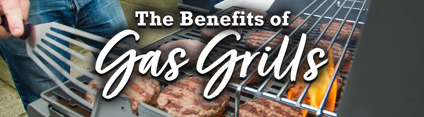 Benefits of Gas Grills