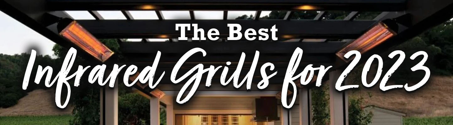 The Best Infrared Grills