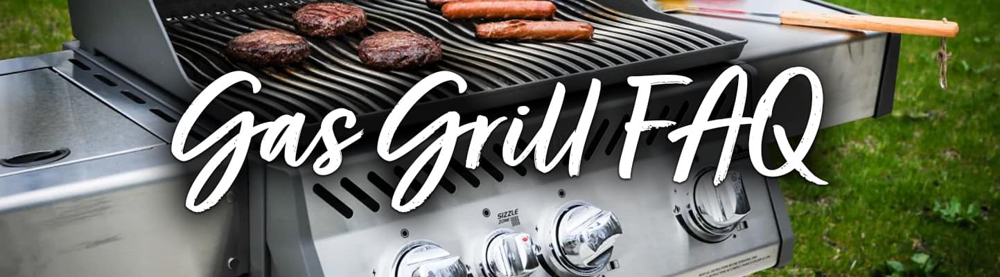 Gas Grills Frequently Asked Questions