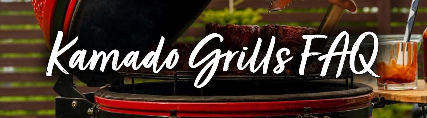Kamado Grill Frequently Asked Questions