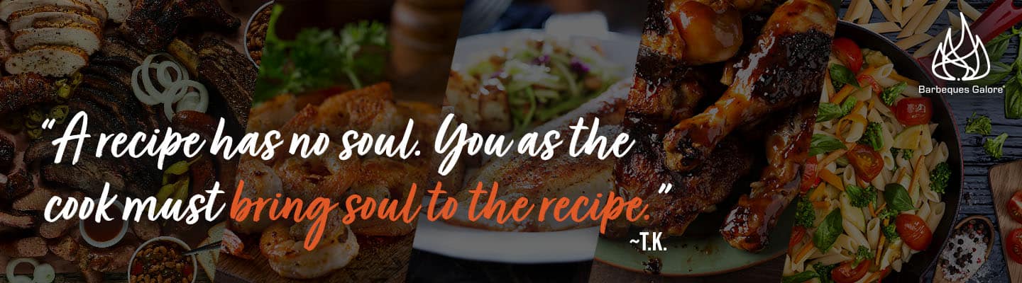 A recipe has no soul. You as the cook must bring soul to the recipe.