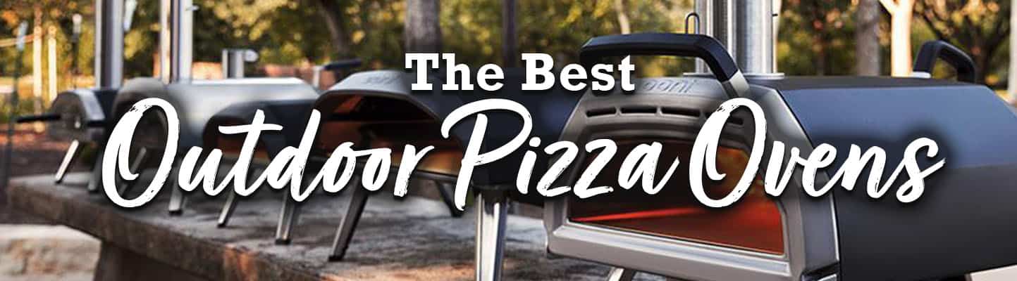 The Best Outdoor Pizza Ovens