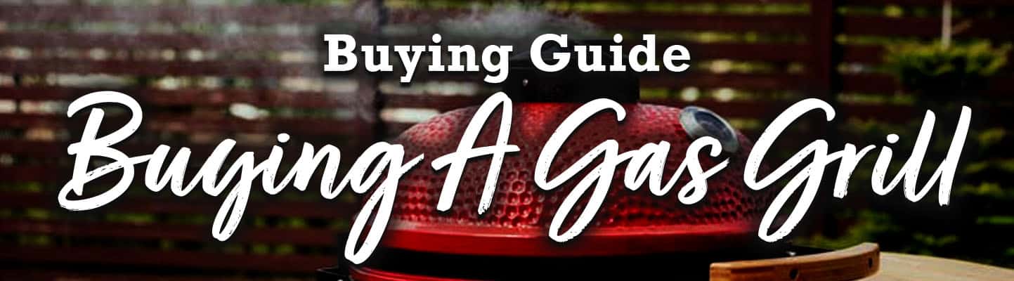 Buying Guide - Buying a Gas Grill