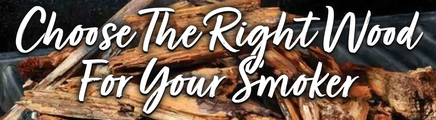 Choose The Right Wood For Your Smoker Header