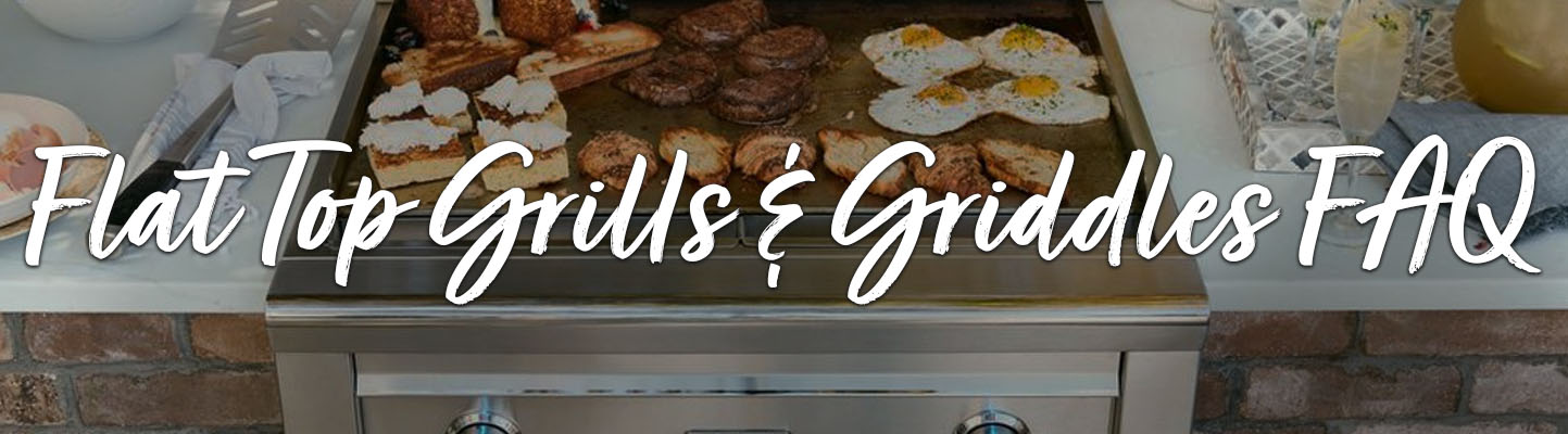 Flat Top Grills and Griddles FAQ
