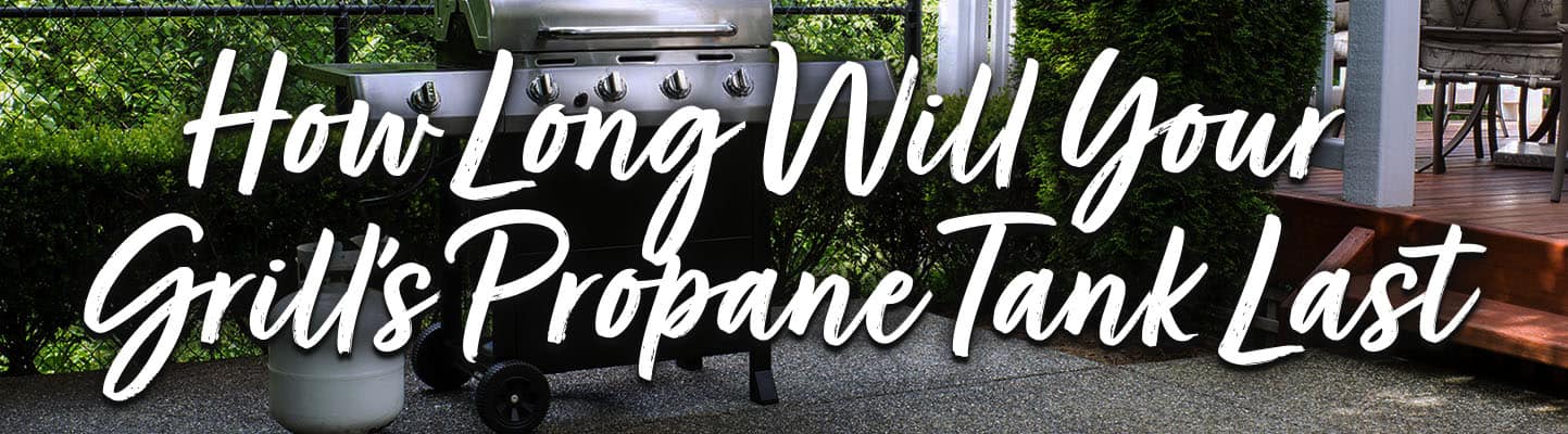 How long will your grills propane tank last header