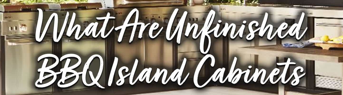 What are Unfinished BBQ Island Cabinets Header
